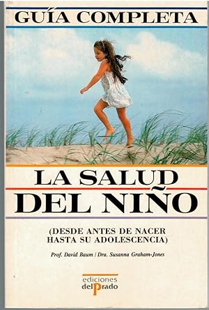 Seller image for LA SALUD DEL NIO. GUA COMPLETA (DESDE ANTES DE NACER HASTA SU ADOLESCENCIA) for sale by Librera Dilogo