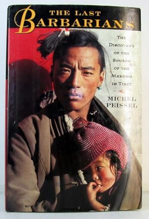 Immagine del venditore per The Last Barbarians : The Discovery of the Source of the Meking in Tibet venduto da Livres Norrois