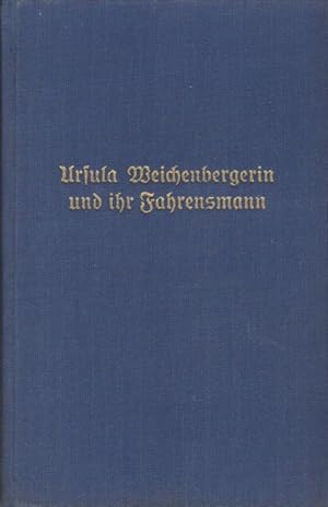 Ursula Weichenbergerin und ihr Fahrensmann : Ein Roman aus d. Salzburgischen nach alten Urkunden....