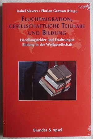 Fluchtmigration, gesellschaftliche Teilhabe und Bildung : Handlungsfelder und Erfahrungen ; Bildu...