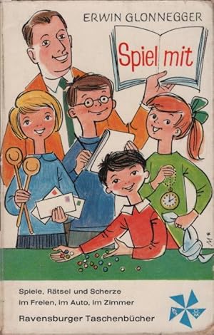 Bild des Verkufers fr Spiel mit : Rtsel, Spiele u. Scherze im Freien, im Auto, im Zimmer. Erwin Glonnegger. Mit Zeichn. von Lieselotte Mende / Ravensburger Taschenbcher ; Bd. 47 zum Verkauf von Schrmann und Kiewning GbR