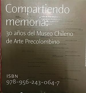 Bild des Verkufers fr Compartiendo memoria : 30 aos del Museo Chileno de Arte Precolombino zum Verkauf von Librera Monte Sarmiento