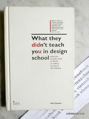 What They Didn't Teach You in Design School - What you actually need to know to make a success in...