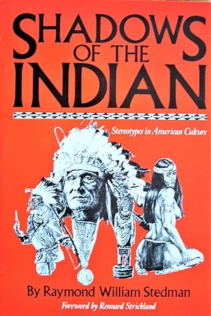 Shadows of the Indian. Stereotypes in American Culture
