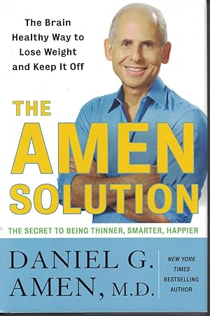 Seller image for Amen Solution The Brain Healthy Way to Lose Weight and Keep it off - the Secret to Being Thinner, Smarter, Happier for sale by Ye Old Bookworm