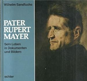 Image du vendeur pour Pater Rupert Mayer. Sein Leben in Dokumenten und Bildern. mis en vente par Antiquariat Axel Kurta
