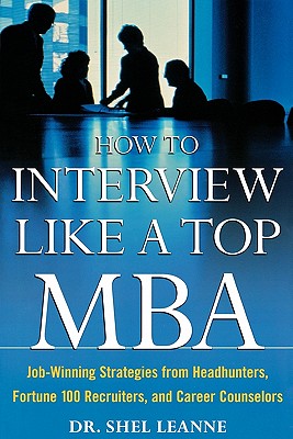 Seller image for How to Interview Like a Top MBA: Job-Winning Strategies from Headhunters, Fortune 100 Recruiters, and Career Counselors (Paperback or Softback) for sale by BargainBookStores