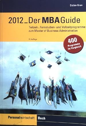 Bild des Verkufers fr Der MBA-Guide 2012; Teilzeit-, Fernstudien-und Vollzeitprogramme zum Master of Business Administration Personalwirtschaft Buch zum Verkauf von books4less (Versandantiquariat Petra Gros GmbH & Co. KG)