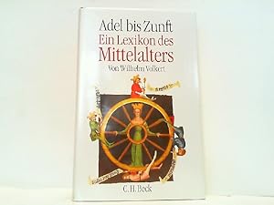 Bild des Verkufers fr Adel bis Zunft - Ein Lexikon des Mittelalters. zum Verkauf von Antiquariat Ehbrecht - Preis inkl. MwSt.