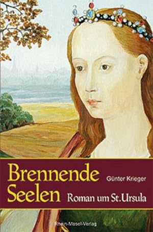 Seller image for Brennende Seelen : Roman um St. Ursula. Gnter Krieger for sale by NEPO UG