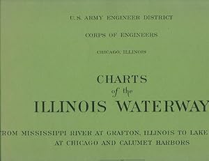 Charts of the Illinois Waterway From Mississippi River at Grafton, Illinois to Lake Michigan at C...