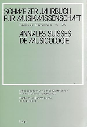 Bild des Verkufers fr Schweizer Jahrbuch fr Musikwissenschaft. Neue Folge / Nouvelle Srie 16 (1996). Annales Suisses de Musicologie. Herausgegeben von der Schweizerischen Musikforschenden Gesellschaft. Publies par la Socit Suisse de Musicologie. zum Verkauf von Fundus-Online GbR Borkert Schwarz Zerfa