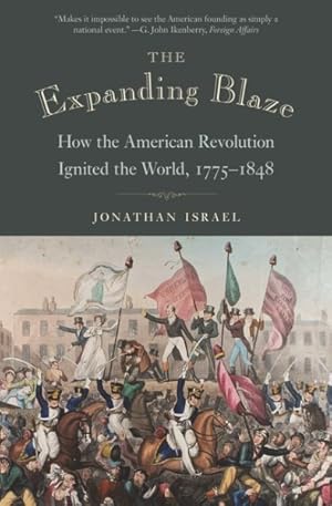 Seller image for Expanding Blaze : How the American Revolution Ignited the World, 1775-1848 for sale by GreatBookPrices