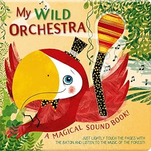 Bild des Verkufers fr My Wild Orchestra : A Magical Sound Book! zum Verkauf von GreatBookPrices