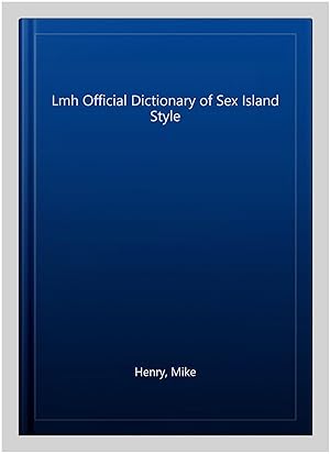 Imagen del vendedor de Lmh Official Dictionary of Sex Island Style a la venta por GreatBookPrices
