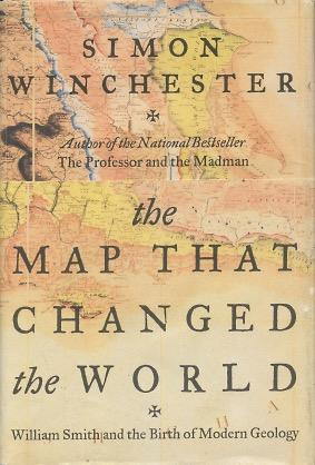 The Map That Changed the World: William Smith and the Birth of Modern Geology