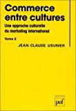 Seller image for Commerce Entre Cultures : Une Approche Culturelle Du Marketing International. Vol. 2 for sale by RECYCLIVRE