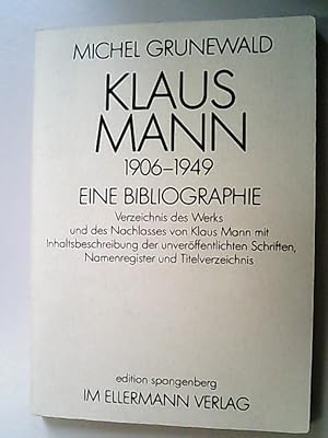 Klaus Mann : 1906 - 1949 ; e. Bibliogr. ; Verz. d. Werks u.d. Nachlasses von Klaus Mann mit Inh.-...