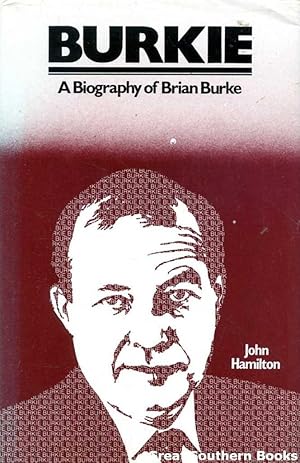 Burkie: A Biography of Brian Burke (Signed by Brian Burke and John Hamilton)