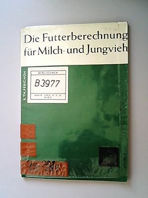 Imagen del vendedor de Die Futterberechnung fr Milch- und Jungvieh. a la venta por Antiquariat Bookfarm