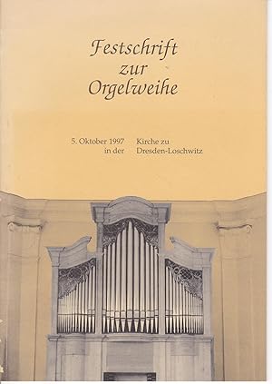 Bild des Verkufers fr Festschrift zur Orgelweihe,5. Oktober 1997 in der Kirche zu Dresden-Loschwitz;5. Oktober 1997 in der Kirche zu Dresden-Loschwitz zum Verkauf von Antiquariat Kastanienhof