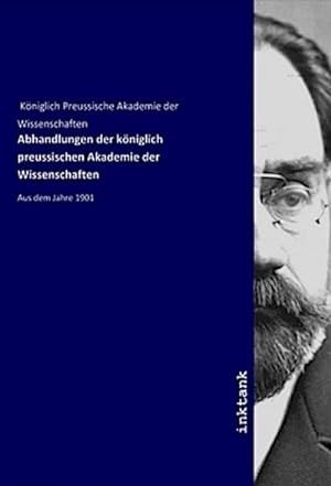 Bild des Verkufers fr Abhandlungen der kniglich preussischen Akademie der Wissenschaften : Aus dem Jahre 1901 zum Verkauf von AHA-BUCH GmbH