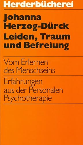 Leiden, Traum und Befreiung. Vom Erlernen des Menschseins. Erfahrungen aus der Personalen Psychot...