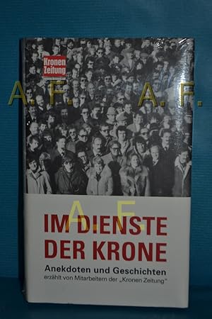 Bild des Verkufers fr Im Dienste der Krone : Anekdoten und Geschichten erzhlt von den Mitarbeitern der "Kronen Zeitung" zum Verkauf von Antiquarische Fundgrube e.U.