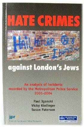 Seller image for Hate Crimes Against London's Jews: An Analysis of Incidents Recorded By the Metropolitan Police Service 2001-2004 for sale by PsychoBabel & Skoob Books