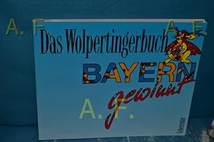 Bild des Verkufers fr Das Wolpertingerbuch : Bayern gewinnt zum Verkauf von Antiquarische Fundgrube e.U.