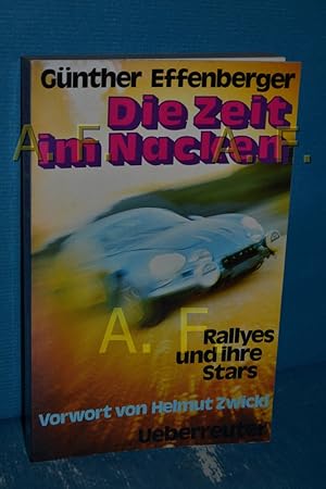 Immagine del venditore per Die Zeit im Nacken : Rallyes und ihre Stars Gnther Effenberger. [Innenfotos: Alois H. Rottensteiner u. a.] venduto da Antiquarische Fundgrube e.U.