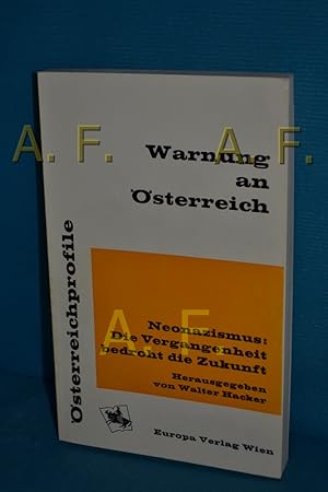 Bild des Verkufers fr Warnung an sterreich : Neonazismus: Die Vergangenheit bedroht die Zukunft (sterreichprofile) zum Verkauf von Antiquarische Fundgrube e.U.