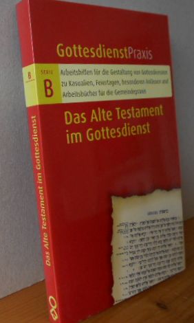 Das Alte Testament im Gottesdienst : Gottesdienste, Predigten, liturgische Anregungen. hrsg. von ...