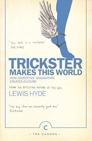 Bild des Verkufers fr Trickster Makes This World : How Disruptive Imagination Creates Culture. zum Verkauf von GreatBookPrices