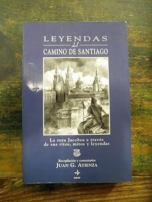 Leyendas del Camino de Santiago. La ruta Jacobea a través de sus ritos, mitos y leyendas
