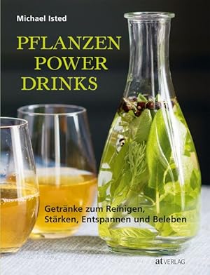 Seller image for Pflanzen Power Drinks Getrnke zum Reinigen, Strken, Entspannen und Beleben for sale by primatexxt Buchversand