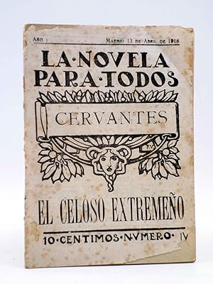 LA NOVELA PARA TODOS AÑO I Nº 4 IV. EL CELOSO EXTREMEÑO (Cervantes) Publicaciones Económicas, 1916
