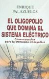 Image du vendeur pour El oligopolio que domina el sistema elctrico: Consecuencias para la transicin energtica mis en vente par Agapea Libros