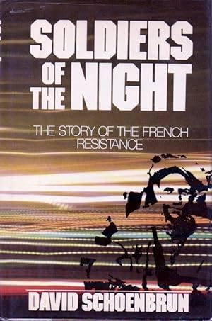 Bild des Verkufers fr Soldiers of the Night__The Story of the French Resistance zum Verkauf von San Francisco Book Company