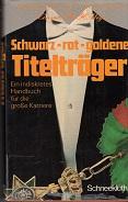 Imagen del vendedor de Schwarz-rot-goldene Titeltrger. Ein indiskretes Handbuch fr die groe Karriere. a la venta por Buchversand Joachim Neumann