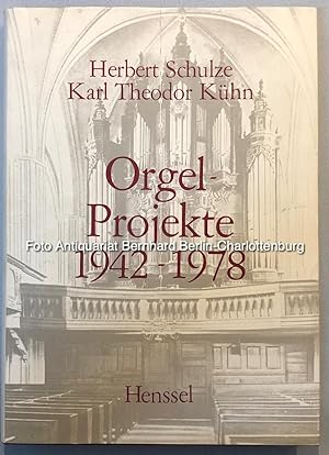 Orgelprojekte 1942-1978. Ein Beitrag zur Kunst der Orgeldisposition und Mensuration unter Mitwirk...