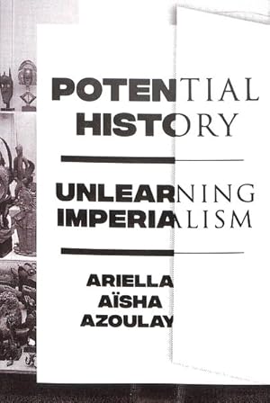 Image du vendeur pour Potential History : Unlearning Imperialism mis en vente par GreatBookPrices