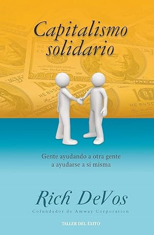 Seller image for Capitalismo Solidario: Gente Ayudando A Otra Gente A Ayudarse A Si Misma (Spanish Edition) for sale by Von Kickblanc