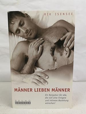 Seller image for Mnner lieben Mnner. Der Ratgeber fr Lebens- und Liebesbeziehungen. Ein Ratgeber fr alle, die sich eine innigere und intimere Beziehung wnschen. Bruno Gmnder Tb. 43. for sale by Antiquariat Bler