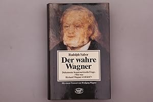 Bild des Verkufers fr DER WAHRE WAGNER. Dokumente beantworten die Frage: Wer war Richard Wagner wirklich? zum Verkauf von INFINIBU KG