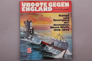 Bild des Verkufers fr UBOOTE GEGEN ENGLAND. Kampf und Untergang der deutschen Uboot-Waffe 1939 - 1945 zum Verkauf von INFINIBU KG