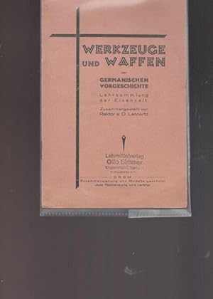 Werkzeuge und Waffen der germanischen Vorgeschichte. Lehrsammluing der Eisenzeit.