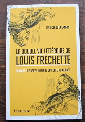 La double vie littéraire de Louis Fréchette, suivi de Une brève histoire du conte au Québec
