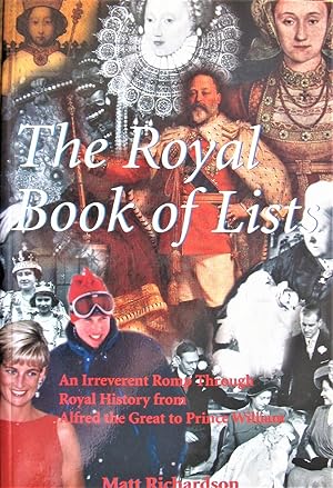 Imagen del vendedor de The Royal Book of Lists. an Irreverant Romp Through Royal History From Alfred the Great to Prince William a la venta por Ken Jackson