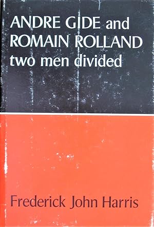 Andre Gide and Romain Rolland: Two Men Divided